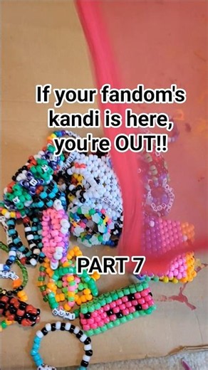 [Part 7] If your fandom is here, you're OUT!! Are you still in? #kandi #crafts #beads #kandikid
