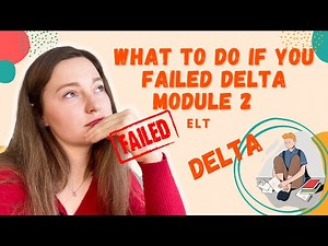 WHAT TO DO IF YOU FAILED DELTA MODULE 2 | CAMBRIDGE ASSESSMENT | | ELT | HOW TO OVERCOME FAILURE