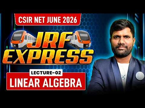 Linear Algebra | JRF EXPRESS | CSIR NET June 2026 | Lec-02 | IFAS