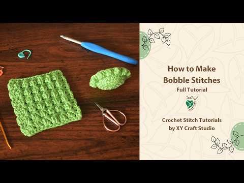 Full Tutorial: How to Crochet Bobble Stitches – In Rows & Rounds