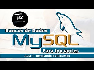 Bancos de Dados MySQL - Aula 1 - Instalando Tudo o Que Você Precisa!