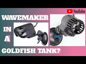 Wavemaker In a Goldfish Tank?
