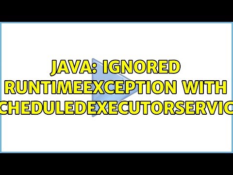 Java: Ignored RuntimeException with ScheduledExecutorService (2 Solutions!!)