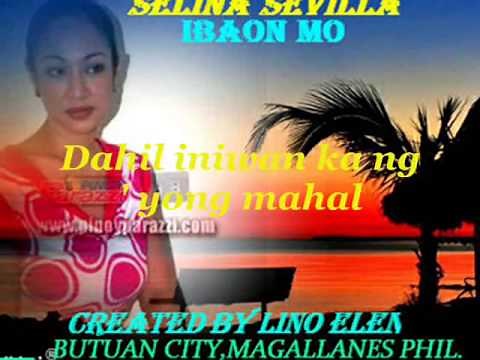 Ibaon Mo -- Selina Sevilla W/ Lyrics " Lino Elen "