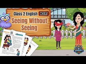 Seeing without Seeing Class 2 | Full Explanation | English | NCERT Mridang | Unit 2 | Chapter 4