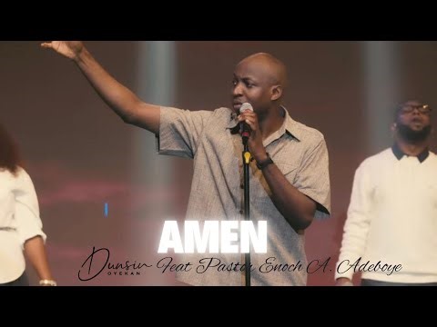 Amen Lyrics by Dunsin Oyekan ft. Enoch A. Adeboye