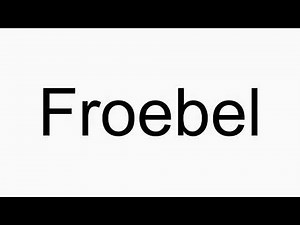 How to pronounce Froebel