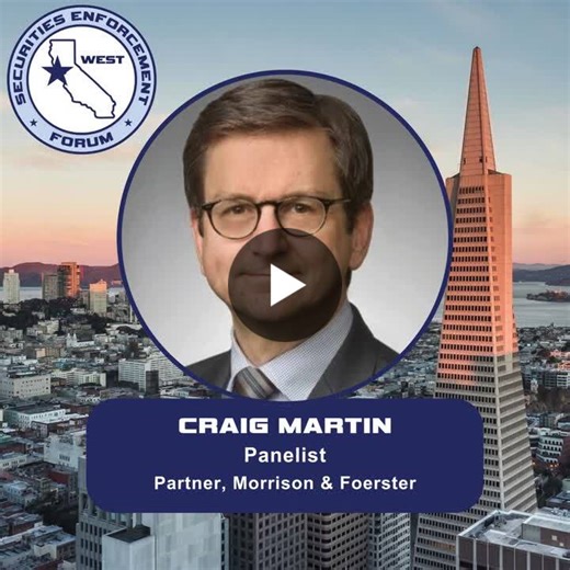 Craig Martin of Morrison Foerster will be joining us as a panelist on Financial Reporting and Accounting Fraud—A “Core” Enforcement Focus at Securities Enforcement Forum West 2026. | Securities Docket