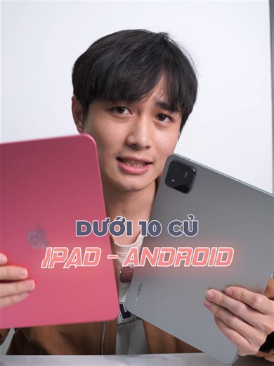 So Sánh iPad và Máy Tính Bảng Android Dưới 10 Triệu