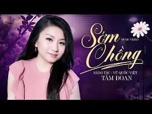 SỚM CHỒNG (Sáng tác: Vũ Quốc Việt) - TÂM ĐOAN | MV OFFICIAL