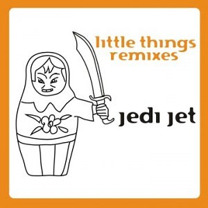 Jedi Jet - Little Things Remixes