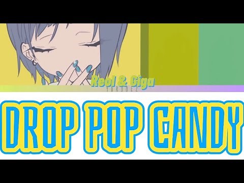 REOL & GIGA - DROP POP CANDY LYRICS KAN/ROM/ENG