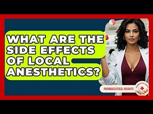 What Are The Side Effects Of Local Anesthetics? - Pharmaceutical Insights