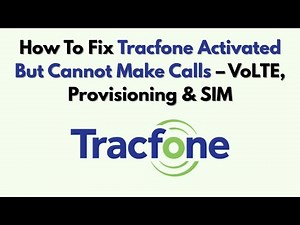 How To Fix Tracfone Activated But Cannot Make Calls – VoLTE, Provisioning & SIM