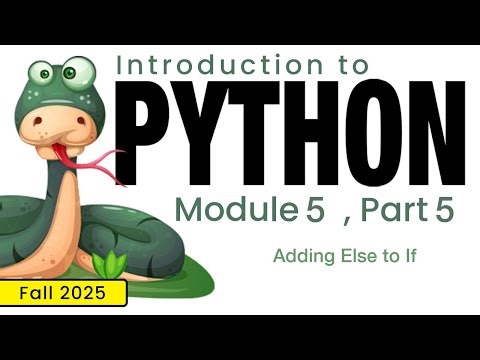 Python (Fall 2025) Module 5-5: Adding Else to If