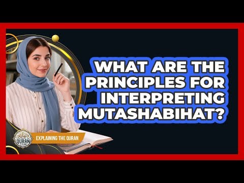 What Are The Principles For Interpreting Mutashabihat?
