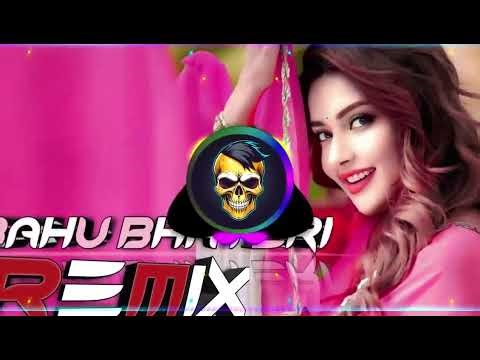 BAHU BHATERI DJ REMIX HARD BASS MOHIT MIXING MAHENDERGARH SE