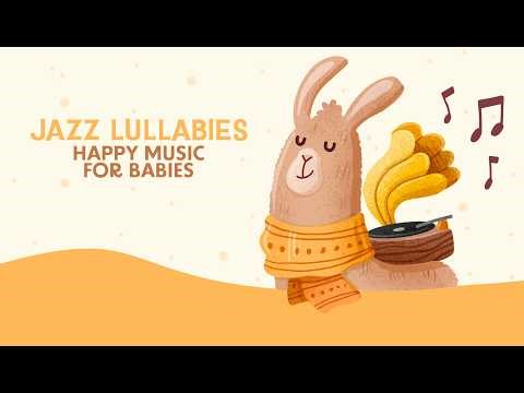 Gentle Baby Jazz Lullabies 💤 Soft Sleep Music for Babies 💤 Bedtime & Nap Time Relaxation