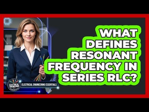 What Defines Resonant Frequency in Series RLC?