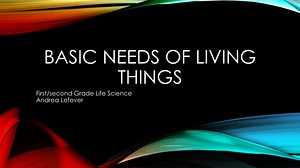 Basic needs of living things - SlideServe