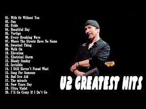 U2 Greatest Hits Full Album Live Best Of U2 U2 Best Songs