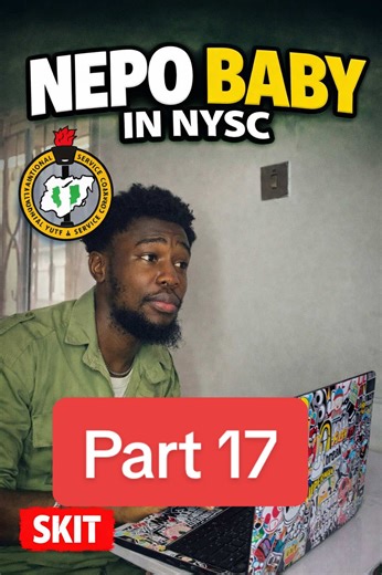 Nepo Baby's NYSC Corper Journey: Part 17