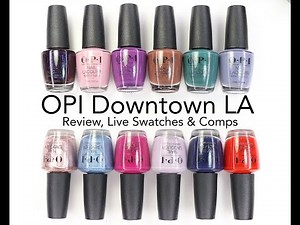 OPI Downtown LA Fall 2021 Collection: Review, Live Swatches & Comparisons