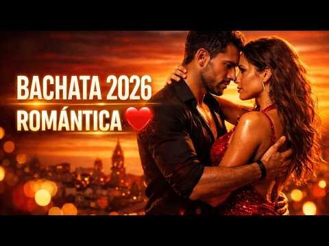 Bachata Romántica 2026 ❤️ Lo Mejor de la Bachata Moderna y Sensual | Mix Nonstop