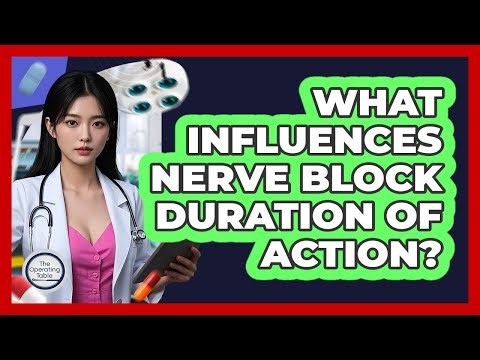 What Influences Nerve Block Duration Of Action?