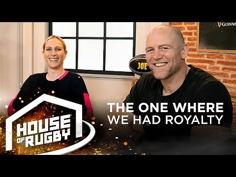 Mike & Zara Tindall: Which member of the Royal Family is the biggest rugby nause? House of Rugby #21