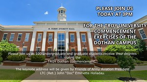 Troy University Spring Commencement Exercises for the Dothan Campus.