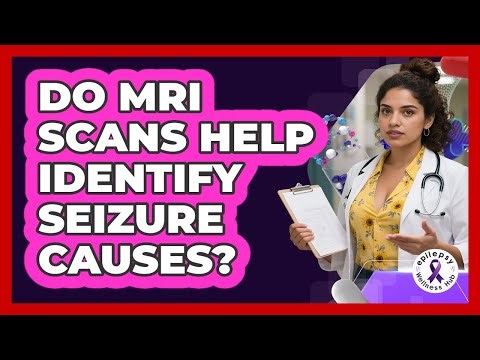 Do MRI Scans Help Identify Seizure Causes?