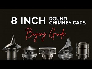 8 Inch Round Chimney Caps Explained: Standard, Wind-Directional & Air-Cooled Options