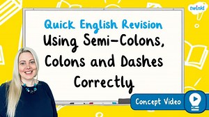 Using Semi-Colons, Colons and Dashes Correctly | KS2 English Concept Video