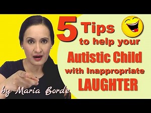 5 Practical Tips On Autism & Inappropriate Laughter | Autism Tips by Maria Borde