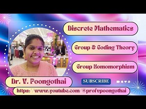 7. Group Homomorphism - Group Theory and Coding Theory - Discrete Mathematics