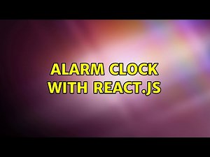 Alarm Clock with React.js
