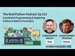 Constraint Programming & Exploring Python's Built-in Functions | Real Python Podcast #213