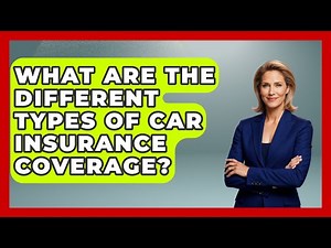 What Are the Different Types of Car Insurance Coverage? | Auto Coverage Explained