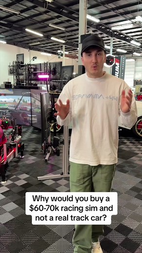 Why would you spend $60-70k on a eacing sim over a track car?