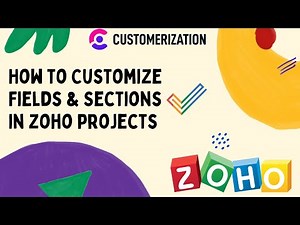 How to Customize Fields & Sections for Tasks, Projects, Milestones in Zoho Projects
