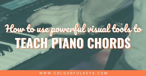Teaching Piano Chords With Powerful Visual Tools – Colourful Keys