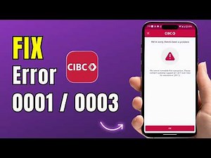 Can't Sign In to CIBC? Error Code 0001 & 0003 Solution (2026)