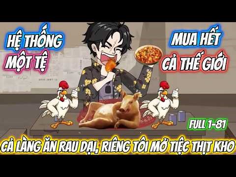 Hệ Thống Một Tệ Mua Hết Cả Thế Giới, Cả Làng Ăn Rau Dại, Riêng Tôi Mở Tiệc Thịt Kho| Nhím Vietsub