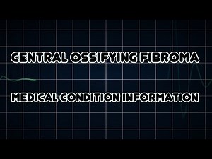 Central ossifying fibroma (Medical Condition)