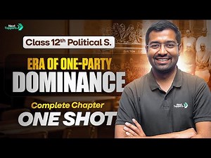 Era of One Party Dominance in One Shot | Class 12 Political Science Complete Chapter-2 Revision