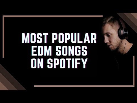Top 125 Most Streamed EDM Songs on Spotify
