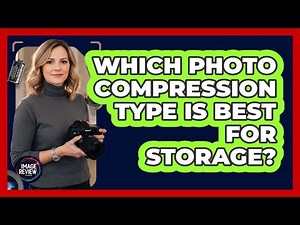 Which Photo Compression Type Is Best For Storage?
