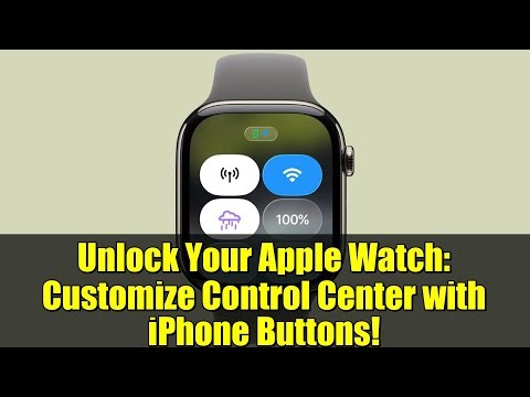 Unlock Your Apple Watch: Customize Control Center with iPhone Buttons!
