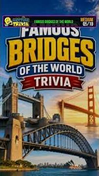 Famous Bridges of the World Trivia #Shorts